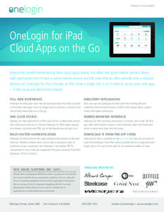 P R O D U C T DATA S H E E T  OneLogin for iPad Cloud Apps on the Go Enterprises benefit tremendously from cloud applications, but often lack good mobile options. Many web applications don’t have a native mobile versio