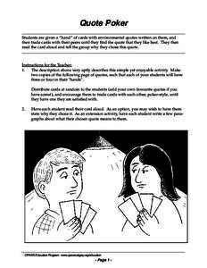 Quote Poker Students are given a “hand” of cards with environmental quotes written on them, and then trade cards with their peers until they find the quote that they like best. They then read the card aloud and tell 