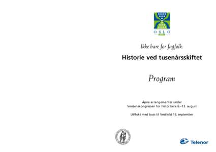 Lørdag 16. september kl. 0900–2000 med buss fra Universitetsplassen, Sentrum: Heldagsutflukt til Vestfold - det norske rikets vugge? Vi besøker Midgard historiske senter, Borrehaugene, Oseberghaugen, Kaupang og Slott