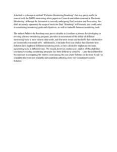    $WWDFKHGLVDGRFXPHQWHQWLWOHG³)LVKHULHV0RQLWRULQJ5RDGPDS´WKDWPD\SURYHXVHIXOLQ concert with the NMFS monitoring white papers as Councils and others consider in Electronic Monitoring. Although the document