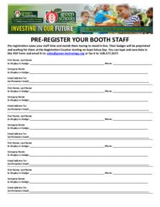 PRE-REGISTER YOUR BOOTH STAFF  Pre-registration saves your staff time and avoids them having to stand in line. Their badges will be preprinted and waiting for them at the Registration Counter starting on Expo Setup Day. 