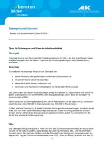 Elterngeld und Elternzeit - Arbeits- und Sozialrechtsinfo, Stand – Tipps für Schwangere und Eltern im Arbeitsverhältnis Elterngeld Elterngeld ist eine vom Staat bezahlte Entgeltersatzleistung für Eltern, die 