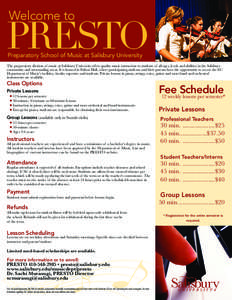 Welcome to  PRESTO Preparatory School of Music at Salisbury University  The preparatory division of music at Salisbury University offers quality music instruction to students of all ages, levels and abilities in the Sali