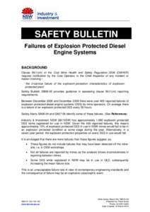 SAFETY BULLETIN Failures of Explosion Protected Diesel Engine Systems BACKGROUND Clause[removed]m) of the Coal Mine Health and Safety Regulation[removed]CMHSR) requires notification by the Coal Operator to the Chief Inspecto