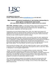 FOR IMMEDIATE RELEASE Contact: Andrea Retzky for LISC at [removed] or[removed]New research connects investments in low-income communities to direct gains in employment and income LISC study details strategie