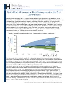 Quick Read: Government Debt Management at the Zero Lower Bound Before the Great Recession, the U.S. Treasury handled decisions about the maturity of the federal debt and the Federal Reserve handled decisions about short-