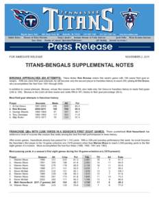 FOR IMMEDIATE RELEASE  NOVEMBER 2, 2011 TITANS-BENGALS SUPPLEMENTAL NOTES BIRONAS APPROACHES 200 ATTEMPTS: Titans kicker Rob Bironas enters this week’s game with 198 career field goal at-