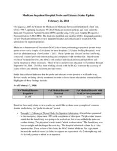 Medicare Inpatient Hospital Probe and Educate Status Update February 24, 2014 On August 2, 2013 the Centers for Medicare & Medicaid Services (CMS) issued a final rule, CMS-1599-F, updating fiscal year FY 2014 Medicare pa