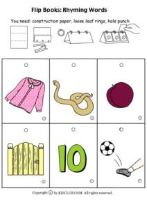 Flip Books: Rhyming Words You need: construction paper, loose leaf rings, hole punch 1  2