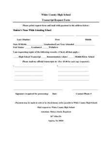 White County High School Transcript Request Form Please print request form and mail with payment to the address below: