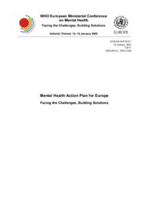 WHO European Ministerial Conference on Mental Health Facing the Challenges, Building Solutions Helsinki, Finland, 12–15 January 2005 EURJanuary 2005