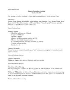 Pacifica National Board  Finance Committee Meeting October 13, 2005 The meeting was called to order at 3:30 p.m. pacific standard time by David Adelson, Chair. Attendance