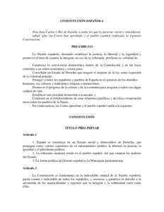 CONSTITUCIÓN ESPAÑOLA  Don Juan Carlos I, Rey de España, a todos los que la presente vieren y entendieren,