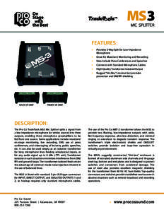 MS3 MIC SPLITTER FEATURES: »	 Provides 3-Way Split for Low-Impedance »