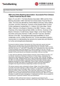 Swiss Bankers Association Press Release 1/2 SBA and China Banking Association: Successful First Chinese – Swiss Financial Round Table Basel, 27 June 2014 –The Swiss Bankers Association (SBA) and the China