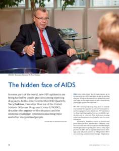 UNODC Executive Director, Mr Yury Fedotov.  The hidden face of AIDS In some parts of the world, new HIV epidemics are being fuelled by unsafe practices among injecting drug users. In this interview for the OFID Quarterly