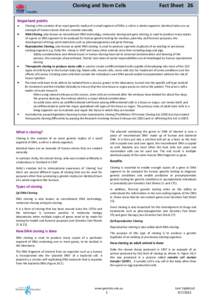 Cloning and Stem Cells  Fact Sheet 26 Important points Cloning is the creation of an exact genetic replica of a small segment of DNA, a cell or a whole organism. Identical twins are an