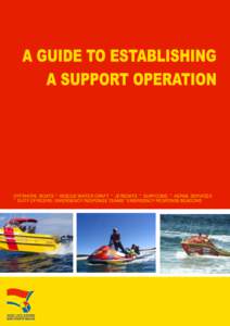 OFFSHORE BOATS * RESCUE WATER CRAFT * JETBOATS * SURFCOMS * AERIAL SERVICES * DUTY OFFICERS / EMERGENCY RESPONSE TEAMS * EMERGENCY RESPONSE BEACONS EXERCISE MANAGEMENT  SLSNSW Guide to Establishing a Support Operation