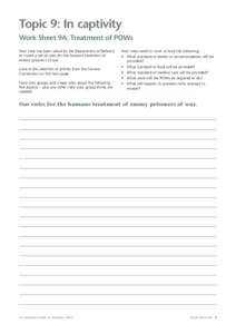 Topic 9: In captivity Work Sheet 9A: Treatment of POWs Your class has been asked by the Department of Defence to create a set of rules for the humane treatment of enemy prisoners of war. Look at the selection of articles