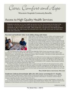 Wisconsin Hospitals Community Benefits  Access to High Quality Health Services Hospitals do what they can to move health care services out of the clinical setting into the heart of the community. Community health screeni