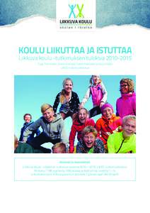 KOULU LIIKUTTAA JA ISTUTTAA Liikkuva koulu -tutkimuksen tuloksia 2010–2015 Tuija Tammelin, Janne Kulmala, Harto Hakonen ja Jouni Kallio LIKES-tutkimuskeskus  Aineisto ja menetelmät