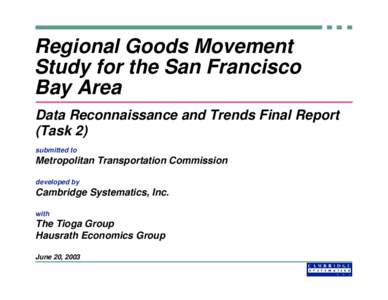 Regional Goods Movement Study for the San Francisco Bay Area Data Reconnaissance and Trends Final Report (Task 2) submitted to