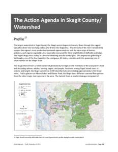 The Action Agenda in Skagit County/ Watershed Profile 27 26F  The largest watershed in Puget Sound, the Skagit system begins in Canada, flows through the rugged