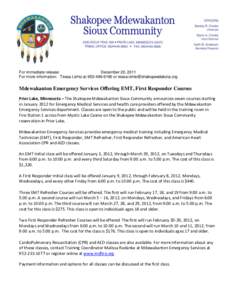 For immediate release: December 20, 2011 For more information: Tessa Lehto at[removed]or [removed] Mdewakanton Emergency Services Offering EMT, First Responder Courses Prior Lake, Minnesota – 