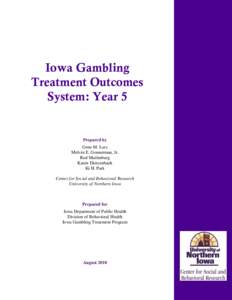 Iowa Gambling Treatment Outcomes System: Year 5 Prepared by Gene M. Lutz