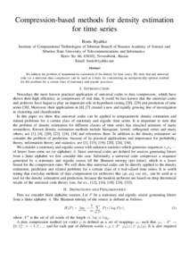 Compression-based methods for density estimation for time series Boris Ryabko Institute of Computational Technologies of Siberian Branch of Russian Academy of Science and Siberian State University of Telecommunications a