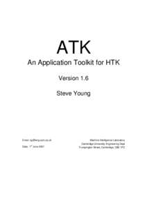 ATK An Application Toolkit for HTK Version 1.6 Steve Young  Email: [removed]