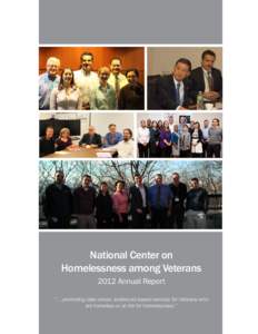 National Center on Homelessness among Veterans 2012 Annual Report “….promoting data-driven, evidenced-based services for Veterans who are homeless or at risk for homelessness.”