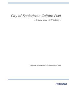 City of Fredericton Culture Plan - A New Way of Thinking - Approved by Fredericton City Council July 14, 2014  Table of Contents