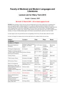 Faculty of Medieval and Modern Languages and Literatures Lecture List for Hilary Term 2015 Issued: 1 January 2015 Revised: 12 March[removed]All revisions appear in red NOTICE: Non-members of the University may not attend 