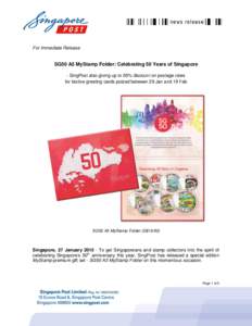For Immediate Release  SG50 A5 MyStamp Folder: Celebrating 50 Years of Singapore - SingPost also giving up to 65% discount on postage rates for festive greeting cards posted between 29 Jan and 19 Feb