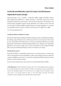 Press release Incofin IM and DWM take a joint 51% stake in JSC Microfinance Organization Crystal, Georgia Tbilisi/Antwerp/New York, 27 May2016 – Incofin IM’s agRIF (agRIF) and DWM’s Inclusive Finance Equity Fund II