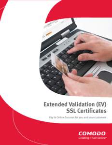 Extended Validation (EV) SSL Certificates Key to Online Success for you and your customers Extended Validation (EV) SSL Certificates