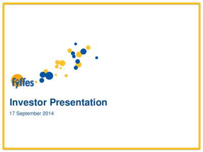 Investor Presentation 17 September 2014 Forward Looking Statement This presentation contains certain statements that are 