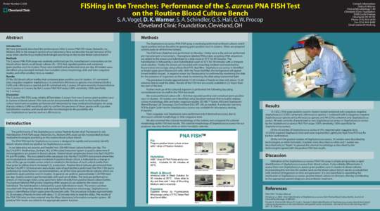 Poster Number C-058  FISHing in the Trenches: Performance of the S. aureus PNA FISH Test on the Routine Blood Culture Bench S. A. Vogel, D. K. Warner, S. A. Schindler, G. S. Hall, G. W. Procop Cleveland Clinic Foundation