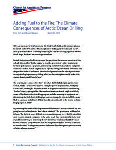 Adding Fuel to the Fire: The Climate Consequences of Arctic Ocean Drilling Kiley Kroh and Howard Marano March 21, 2013