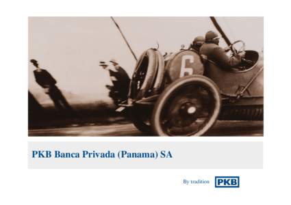 PKB Banca Privada (Panama) SA By tradition PKB Group: Introduction 