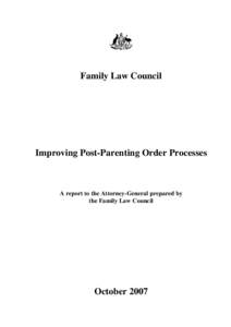 Family Law Council  Improving Post-Parenting Order Processes A report to the Attorney-General prepared by the Family Law Council