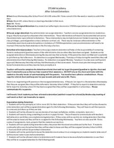 STEAM Academy After School Detention When: Every Wednesday after School from 2:45-4:00 unless Mr. Flores cancels it for the week or needs to switch the days. Where: Room 105 unless there is a meeting scheduled in that ro