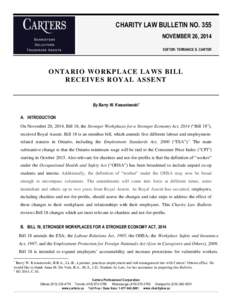 CHARITY LAW BULLETIN NO. 355 NOVEMBER 26, 2014 EDITOR: TERRANCE S. CARTER ONTARIO WORKPLACE LAWS BILL RECEIVES ROYAL ASSEN T