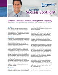 Customer  Success Spotlight Mid-Sized California District Builds Big-time IT Capability The Synergy Education Platform Empowers the Oxnard UHSD IT Team The Client