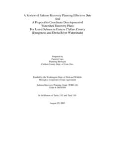 A Review of Salmon Recovery Planning Efforts to Date And A Proposal to Coordinate Development of Watershed Recovery Plans For Listed Salmon in Eastern Clallam County (Dungeness and Elwha River Watersheds)