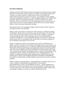 Executive Summary Starting in the fall of 2004, Duke University has engaged in an intense period of strategic planning. Over this period, schools, institutes, and centers assessed their strengths and weaknesses, provided