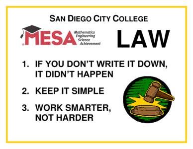 SAN DIEGO CITY COLLEGE  LAW 1. IF YOU DON’T WRITE IT DOWN, IT DIDN’T HAPPEN 2. KEEP IT SIMPLE