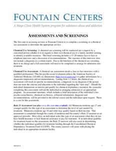 ASSESSMENTS AND SCREENINGS The first step in accessing services at Fountain Centers is to complete a screening or a chemical use assessment to determine the appropriate service. Chemical Use Screening: A chemical use scr