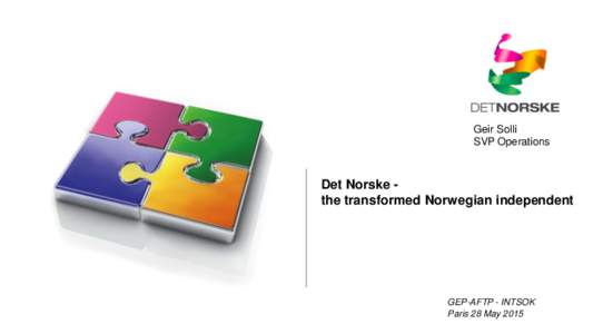 Geir Solli SVP Operations Det Norske the transformed Norwegian independent  GEP-AFTP - INTSOK